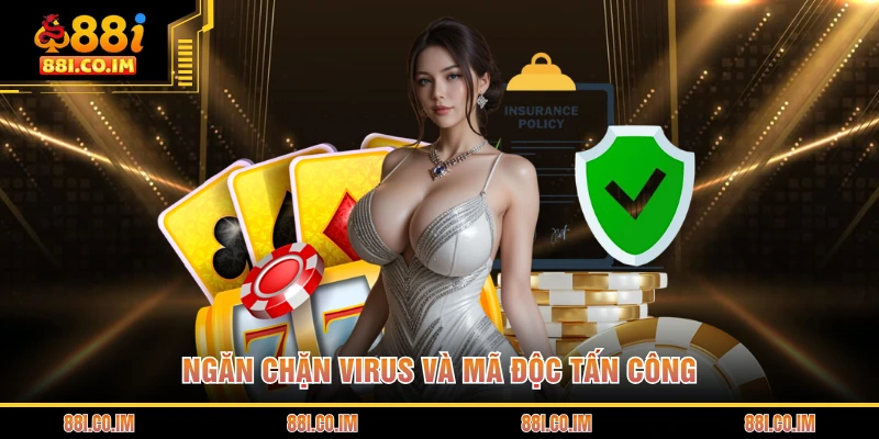 Quyền Riêng Tư 88I 4 Ngăn chặn virus và mã độc tấn công