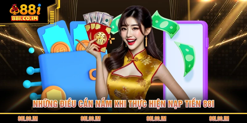 Nạp Tiền 88I 1 Những điều cần nắm khi thực hiện nạp tiền 88I