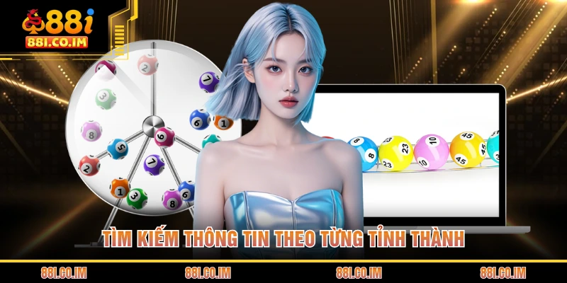 Tìm kiếm thông tin theo từng tỉnh thành