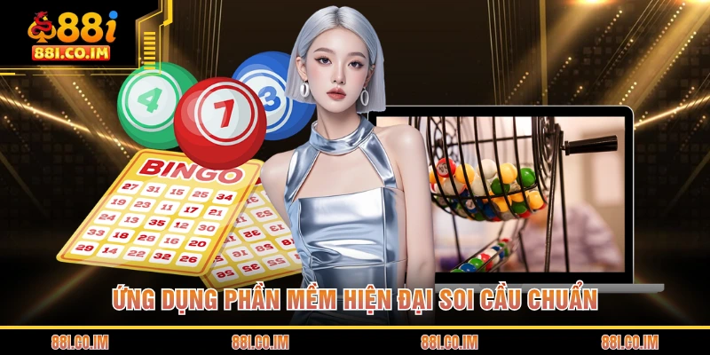Ứng dụng phần mềm hiện đại soi cầu chuẩn